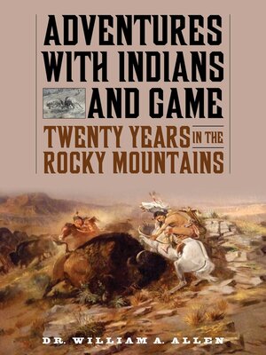 cover image of Adventures with Indians and Game: Twenty Years in the Rocky Mountains